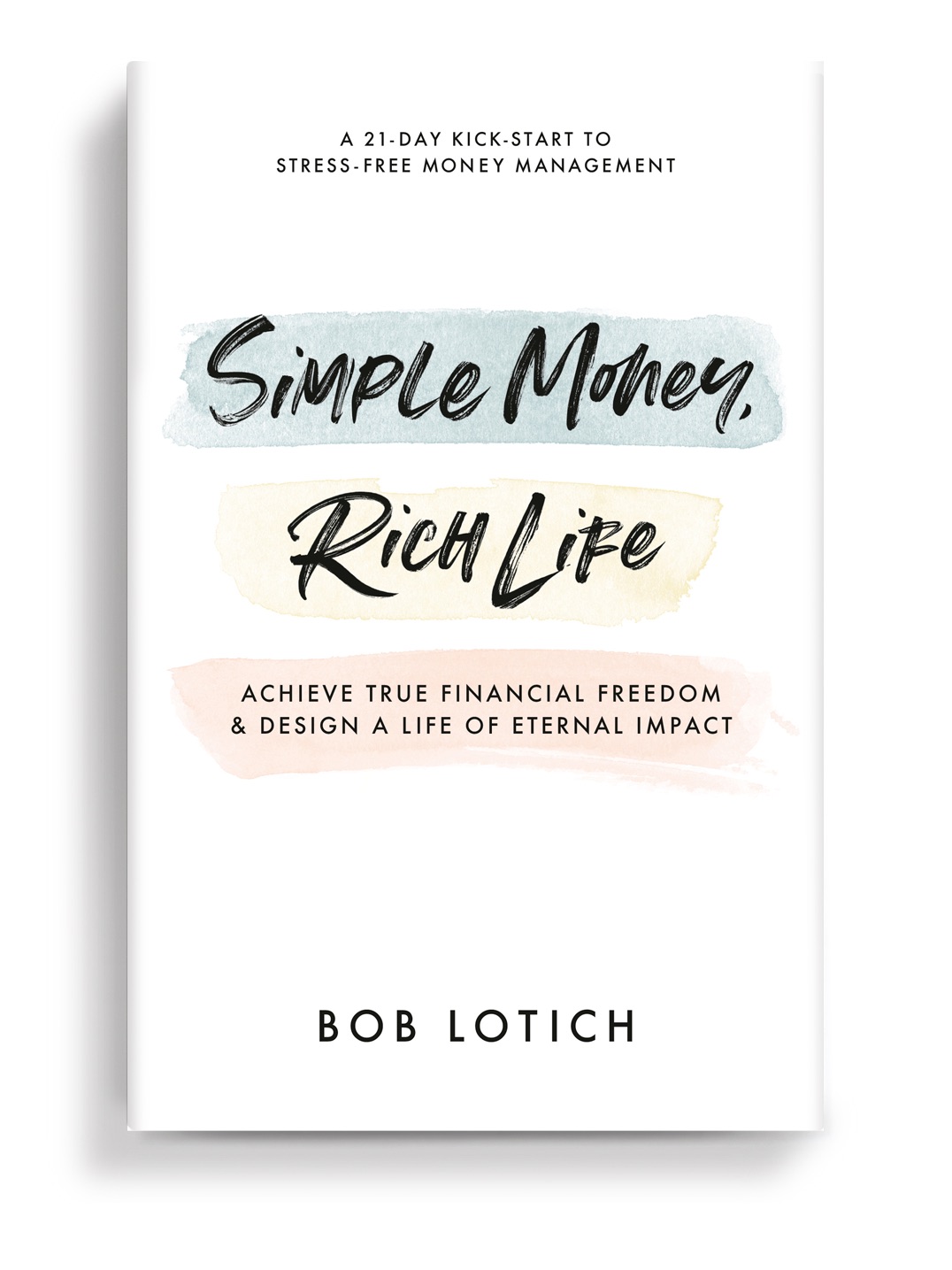 Simple Money Rich Life by Bob Lotich